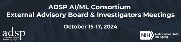 ADSP AI/ML Consortium External Advisory Board & Investigators Meetings, October 15-17, 2024