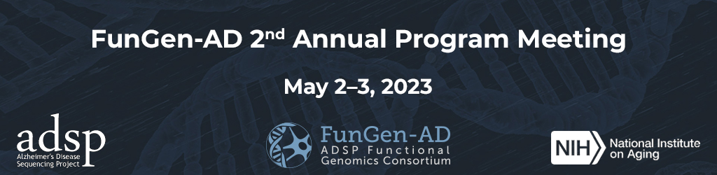 FunGen-AD 2nd Annual Program Meeting - May 2-3, 2023