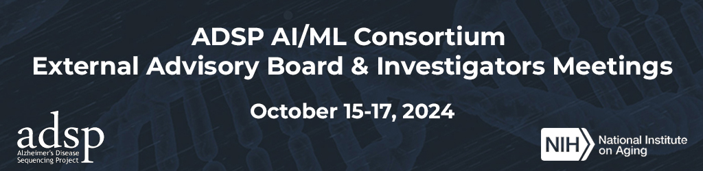 ADSP AI/ML Consortium External Advisory Board & Investigators Meetings, October 15-17, 2024