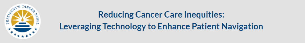 Reducing Cancer Care Inequities: Leveraging Technology to Enhance Patient Navigation